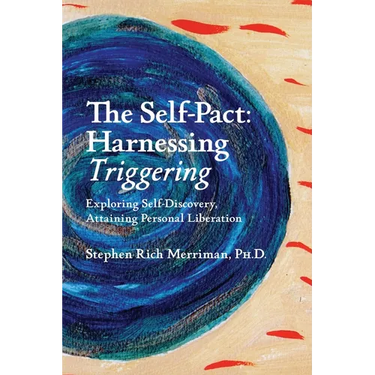 The Self-Pact: Harnessing "Triggering," Exploring Self-Discovery, Attaining Personal Liberation