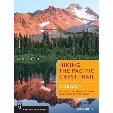 Hiking the Pacific Crest Trail: Oregon: Section Hiking from Donomore Pass to Bridge of the Gods