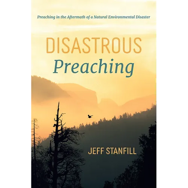 Disastrous Preaching: Preaching in the Aftermath of a Natural Environmental Disaster