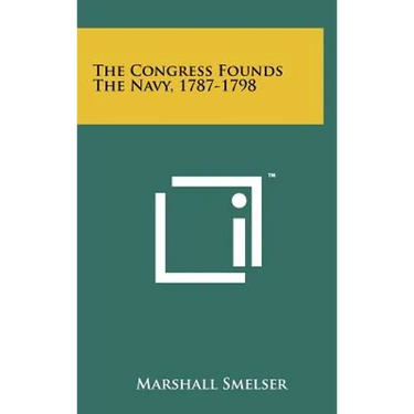 The Congress Founds The Navy, 1787-1798