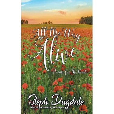All the Way Alive: Poems for the Heart