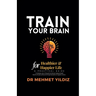 Train Your Brain for Healthier & Happier Life