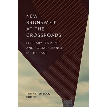 New Brunswick at the Crossroads: Literary Ferment and Social Change in the East