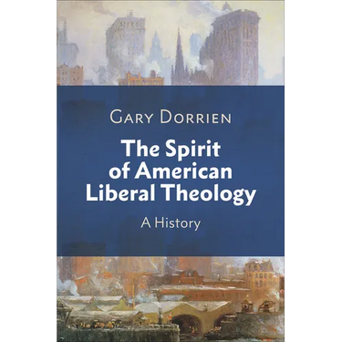 The Spirit of American Liberal Theology: A History