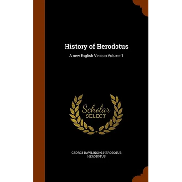 History of Herodotus: A new English Version Volume 1