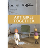 Art Girls Together: Two Novels