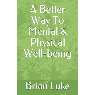 A Better Way To Mental & Physical Well-being