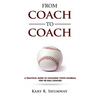 From Coach to Coach: A Practical Guide to Coaching Youth Baseball for Tee Ball Coaches