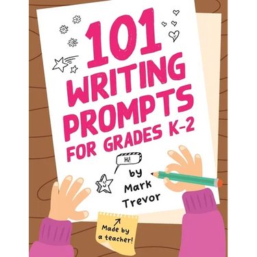101 Writing Prompts for Grades K-2: Leveled One-Page Worksheets for Writing Fiction and Nonfiction