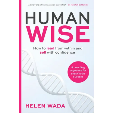 Human-Wise: How to Lead from Within and Sell with Confidence