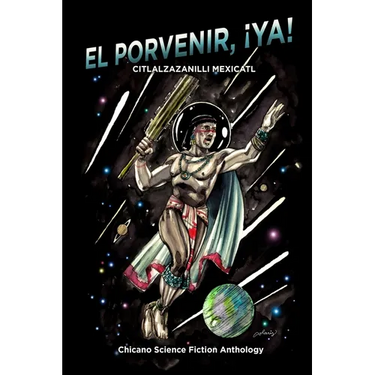 El Porvenir, ¡Ya!: Citlalzazanilli Mexicatl