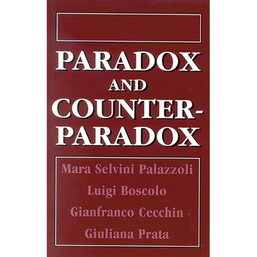 Paradox and Counterparadox: A New Model in the Therapy of the Family in Schizophrenic Transaction