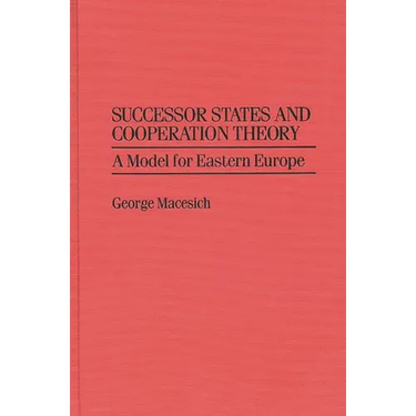Successor States and Cooperation Theory: A Model for Eastern Europe