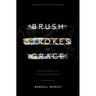 Brush Strokes of Grace: Finding Grace In A Graceless World