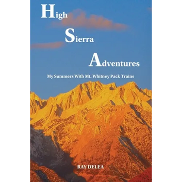 High Sierra Adventures: My Summers with Mt. Whitney Pack Trains
