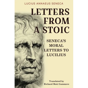 Letters from a Stoic: Seneca's Moral Letters to Lucilius