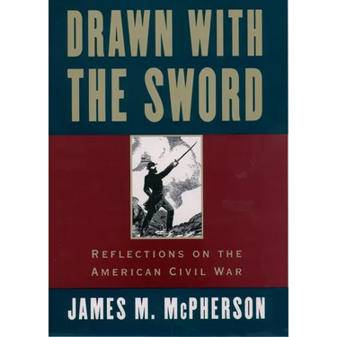 Drawn with the Sword: Reflections on the American Civil War