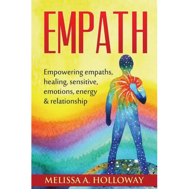 Empath: Empowering empaths, healing, sensitive emotions, energy & relationships