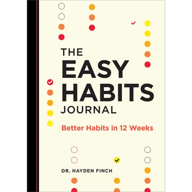 The Easy Habits Journal: Better Habits in 12 Weeks