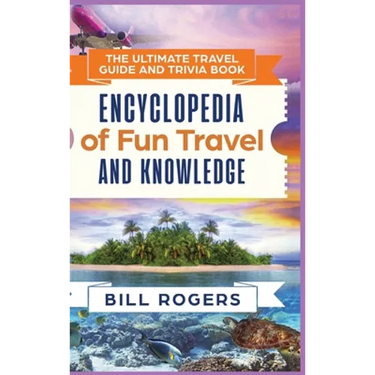 The Ultimate Travel Guide and Trivia Book - Hardcover Version: Encyclopedia of Fun Travel and Knowledge