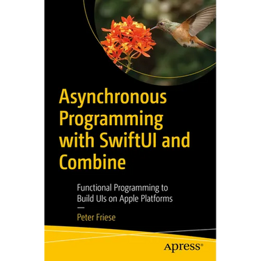 Asynchronous Programming with Swiftui and Combine: Functional Programming to Build Uis on Apple Platforms
