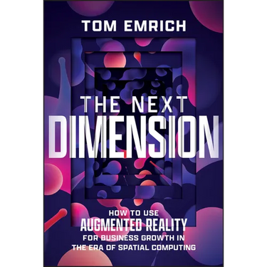 The Next Dimension: How to Use Augmented Reality for Business Growth in the Era of Spatial Computing