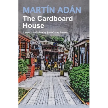 The Cardboard House by Martín Adán: A new translation by José Garay Boszeta