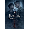 A Haunting between Us