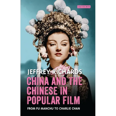 China and the Chinese in Popular Film: From Fu Manchu to Charlie Chan