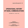 Operational History of Naval Communications December 1941 - August 1945 (Japanese Mongraph, Number 118)