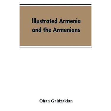 Illustrated Armenia and the Armenians