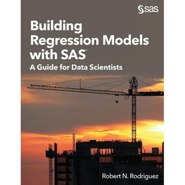 Building Regression Models with SAS: A Guide for Data Scientists