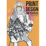 Print Design for Textiles: Step-by-Step Methods for Fashion & Home Decor