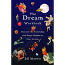 The Dream Workbook: Discover the Knowledge and Power Hidden in Your Dreams