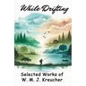While Drifting: Selected Works of W. M. J. Kreucher