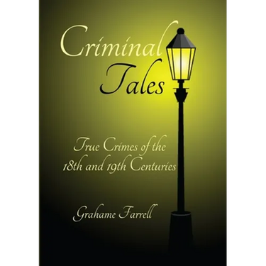 Criminal Tales: True Crimes of the 18th and 19th Centuries