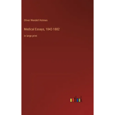 Medical Essays, 1842-1882: in large print
