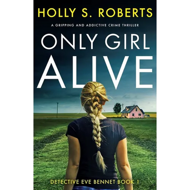 Only Girl Alive: A gripping and addictive crime thriller