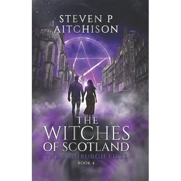 The Witches of Scotland: The Edinburgh Files - Book 4