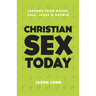 Christian Sex Today: Lessons From Moses, Paul, Jesus & Darwin