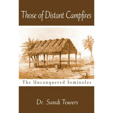 Those of Distant Campfires: The Unconquered Seminoles