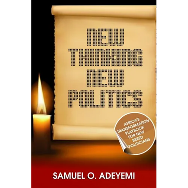 New Thinking New Politics: Africa's Transformation Playbook for New Breed Politicians
