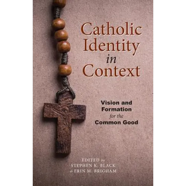 Catholic Identity in Context: Vision and Formation for the Common Good