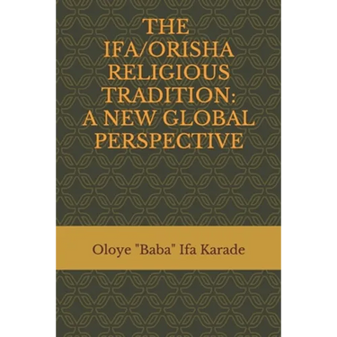 The Ifa/Orisha Religious Tradition: A New Global Perspective