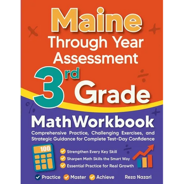 Maine Through Year Assessment 3rd Grade Math Workbook: Comprehensive Practice, Challenging Exercises, and Strategic Guidance for Complete Test-Day Con
