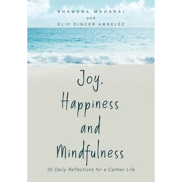 Joy, Happiness and Mindfulness: 35 Daily Reflections for a Calmer Life