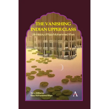 The Vanishing Indian Upper Class: Life History of Raza Mohammed Khan