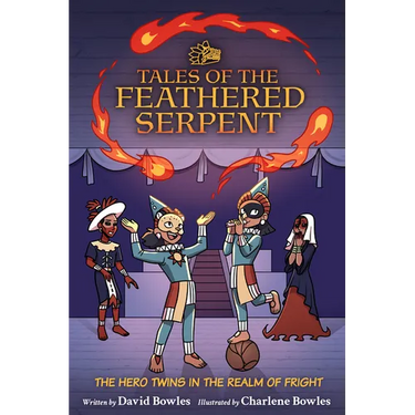 The Hero Twins in the Realm of Fright: (Tales of the Feathered Serpent #3)