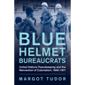 Blue Helmet Bureaucrats