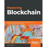 Mastering Blockchain: Deeper insights into decentralization, cryptography, Bitcoin, and popular Blockchain frameworks